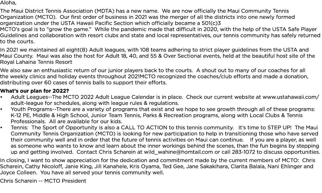 Aloha, The Maui District Tennis Association (MDTA) has a new name  We are now officially the Maui Community Tennis Or   