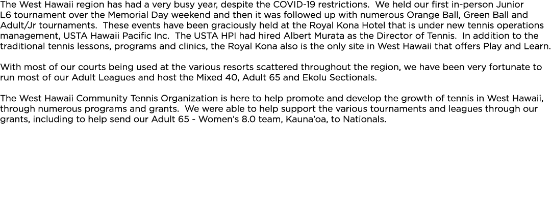 The West Hawaii region has had a very busy year, despite the COVID-19 restrictions  We held our first in-person Junio   