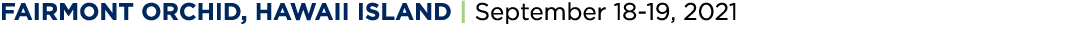 Fairmont Orchid, Hawaii Island   September 18-19, 2021