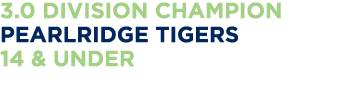 3 0 Division Champion Pearlridge Tigers 14 & Under 