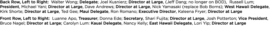 Back Row, Left to Right: Walter Wong; Delegate; Joel Kusnierz; Director at Large, (Jeff Dang; no longer on BOD), Russ   