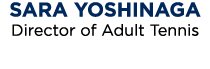 Sara Yoshinaga Director of Adult Tennis